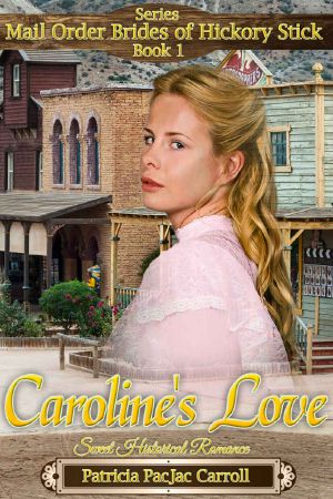 [Mail Order Brides of Hickory Stick 01] • Caroline's Love